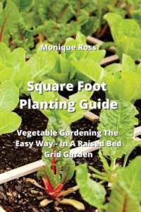 Square Foot Planting Guide : Vegetable Gardening the Easy Way - in a Raised Bed Grid Garden