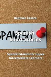 Spanish Short Stories : 20 Spanish Stories for Upper Intermediate Learners