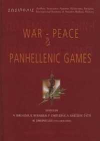 War-Peace and Panhellenic Games : In Memory of Pierre Garlier