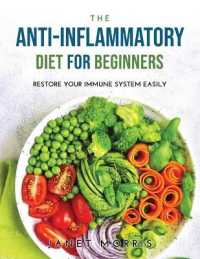 The Anti-inflammatory Diet for Beginners : Restore your immune system easily