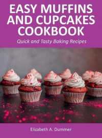 Easy Muffins and Cupcakes Cookbook : Quick and Tasty Baking Recipes