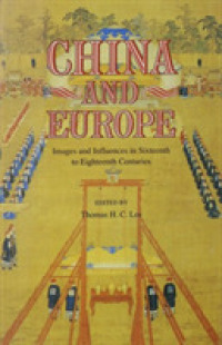 China and Europe : Images and Influences in Sixteenth to Eighteenth Centuries