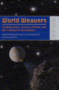 世界の紡ぎ手たち<br>World Weavers - Globalization, Science Fiction, and the Cybernetic Revolution