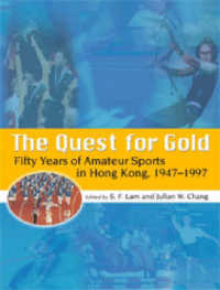 The Quest for Gold - Fifty Years of Amateur Sports in Hong Kong, 1947-1997