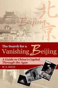 The Search for a Vanishing Beijing : A Guide to China's Capital through the Ages