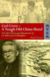 Carl Crow - a Tough Old China Hand - the Life, Times, and Adventures of an American in Shanghai