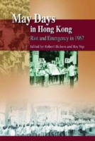 May Days in Hong Kong : Riot and Emergency in 1967
