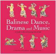 Balinese Dance, Drama and Music : A Guide to the Performing Arts of Bali