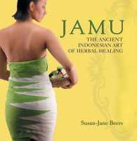 Jamu : The Ancient Indonesian Art of Herbal Healing