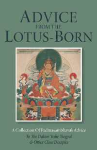 Advice from the Lotus-Born : A Collection of Padmasambhava's Advice to the Dakini Yeshe Tsogyal and Other Close Disciples （8TH）