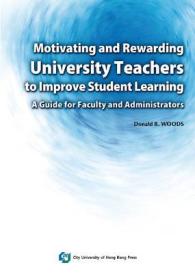Motivating and Rewarding University Teachers to Improve Student Learning : A Guide for Faculty and Administrators