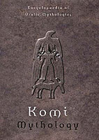 Komi Mythology : Encyclopaedia of Uralic Mythologies