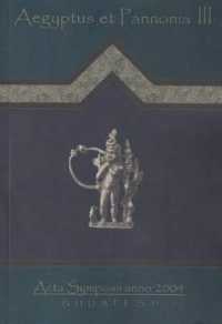 Aegyptus Et Pannonia III : ACTA Symposii Anno 2004