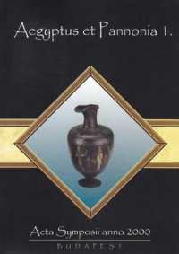 Aegyptus Et Pannonia I : ACTA Symposii Anno 2000