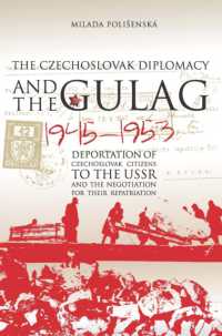 Czechoslovak Diplomacy and the Gulag : Deportation of Czechoslovak Citizens to the USSR and the Negotiation for their Repatriation, 1945-1953