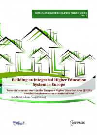 Building an integrated higher education system in Europe : Romania's commitments in the European Higher Education Area and their implementation at national level