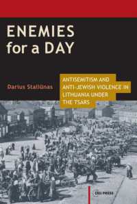 Enemies for a Day : Antisemitism and Anti-Jewish Violence in Lithuania under the Tsars (Historical Studies in Eastern Europe and Eurasia - Ceu Press)