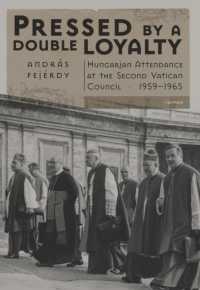 Pressed by a Double Loyalty : Hungarian Attendance at the Second Vatican Council, 1959-1965