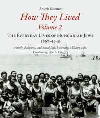 How They Lived : The Everyday Lives of Hungarian Jews, 1867-1940: Family, Religious, and Social Life, Learning, Military Life, Vacationing, Sports, Charity
