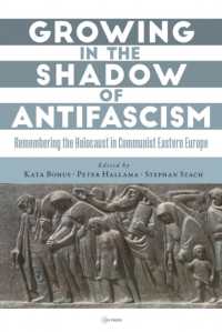 Growing in the Shadow of Antifascism : Remembering the Holocaust in State-Socialist Eastern Europe