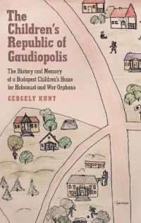 The Children's Republic of Gaudiopolis : The History and Memory of a Children's Home for Holocaust and War Orphans (1945-1950)