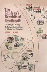 The Children's Republic of Gaudiopolis : The History and Memory of a Children's Home for Holocaust and War Orphans (1945-1950)