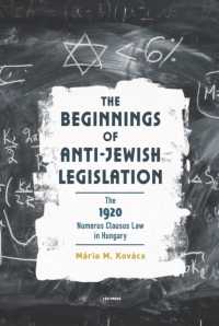 The Beginnings of Anti-Jewish Legislation : The 1920 Numerus Clausus Law in Hungary