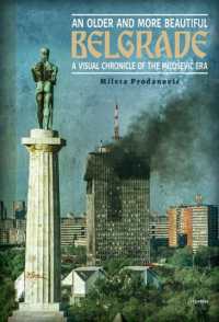An Older and More Beautiful Belgrade : A Visual Chronicle of the Miloševic Era