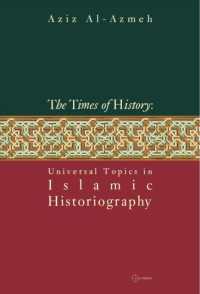 Times of History : Universal Topics in Islamic Historiography (Pasts Incorporated: Studies in the Humanities - Ceu Press)