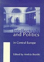 Intellectuals and Politics in Central Europe