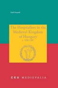 The Hospitallers in the Medieval Kingsom of Hungary C. 1150-1387 (Ceu Medievalia) 〈13〉