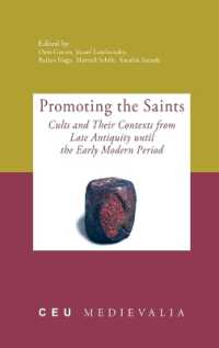Promoting the Saints : Cults and Their Contexts from Late Antiquity Until the Early Modern Period (Ceu Medievalia)