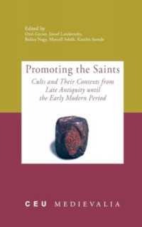 Promoting the Saints : Cults and Their Contexts from Late Antiquity Until the Early Modern Period (Ceu Medievalia)