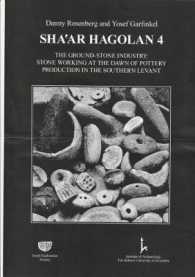 Shaar Hagolan 4 : Ground Stone Industry:Stone Working at Rge Dawn of Pottery Production in the Southern Levant