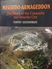 Megiddo-Armageddon: the Story of the Canaanite and Israelite City