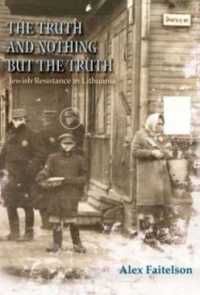 Truth & Nothing but the Truth : Jewish Resistance in Lithuania (1941-1944)