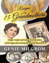 Recipes of My 15 Grandmothers : Unique Recipes and Stories from the Times of the Crypto-Jews during the Spanish Inquisition