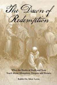 The Dawn of Redemption : What the Books of Ruth and Yona Teach about Alienation, Despair and Return
