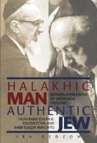 Halakhic Man, Authentic Jew : Modern Expressions of Orthodox Thought from Rabbi Joseph B. Soloveitchik and Rabbi Eliezer Berkovits