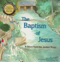 The Baptism of Jesus - a Story from the Jordan River