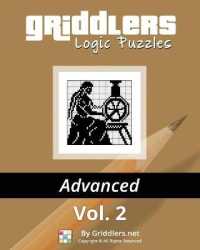 Griddlers Logic Puzzles Advanced Vol. 2 (Black and White Advanced)