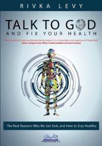 Talk to God and Fix Your Health : The Real Reasons Why We Get Sick, and How to Stay Healthy
