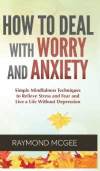 How to Deal with Worry and Anxiety : Simple Mindfulness Techniques to Relieve Stress and Fear and Live a Life without Depression