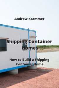 Shipping Container Homes : How to Build a Shipping Container Home