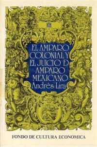 El Amparo Colonial y El Juicio de Amparo Mexicano : Antecedentes Novohispanos del Juicio de Amparo (Politica y Derecho)