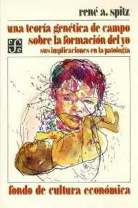 Una Teoria Genetica de Campo Sobre La Formacion del Yo : Sus Implicaciones En La Patologia (Psicologia, Psiquiatria y Psicoanalisis)