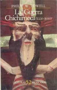 La Guerra Chichimeca (1550-1600) (Lecturas Mexicanas)