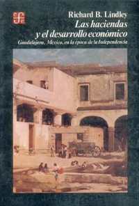 Las Haciendas y El Desarrollo Economico : Guadalajara, Mexico, En La Epoca de La Independencia (Historia)