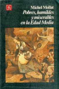 Pobres, Humildes y Miserables En La Edad Media : Estudio Social (Historia)