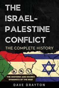 Israel and Palestine the Complete History : The Historic and Secret Dynamics of the Israeli-Palestinian Conflict (Israel Book) （Large Print）